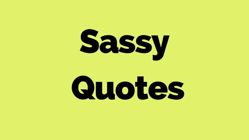 50 Sassy Quotes to Empower and Entertain You